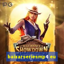 baixarseriesmp4 eu